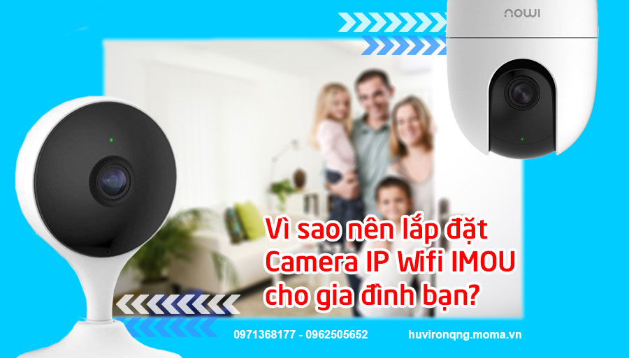 Vì sao nên lắp đặt camera IP Wifi IMOU?